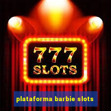 plataforma barbie slots